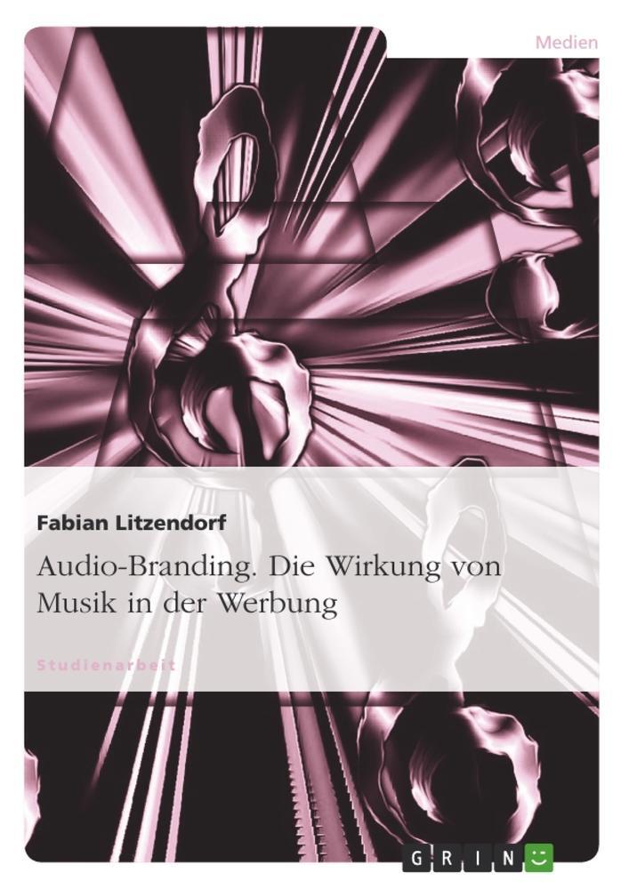 Cover: 9783640573844 | Audio-Branding. Die Wirkung von Musik in der Werbung | Litzendorf
