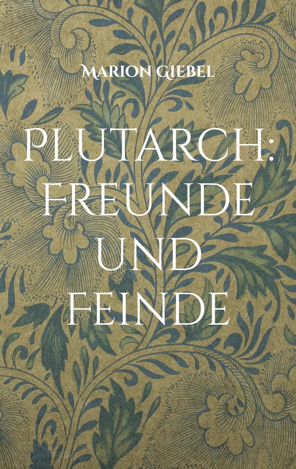 Cover: 9783939526537 | Plutarch: Freunde und Feinde | Drei Schriften aus den Moralia | Giebel