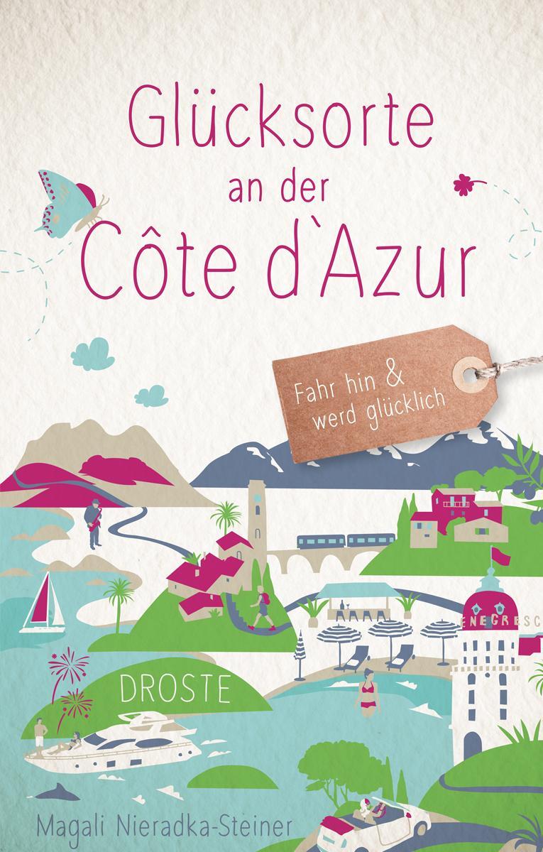 Cover: 9783770021819 | Glücksorte an der Côte d'Azur | Fahr hin und werd glücklich | Buch