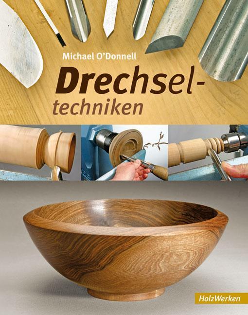 Cover: 9783866309395 | Drechseltechniken | Michael O'Donnell | Buch | HolzWerken | Deutsch