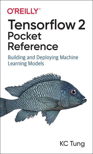 Cover: 9781492089186 | Tensorflow 2 Pocket Reference: Building and Deploying Machine...