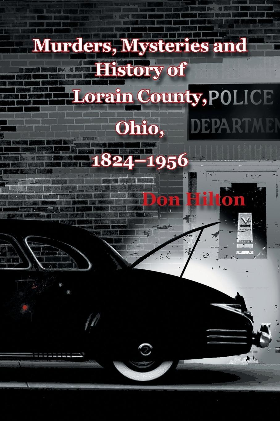 Cover: 9781546235903 | Murders, Mysteries and History of Lorain County, Ohio, 1824-1956