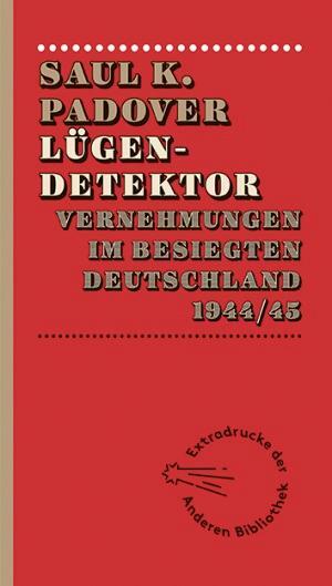 Cover: 9783847720072 | Lügendetektor | Vernehmungen im besiegten Deutschland 1944/1945 | Buch