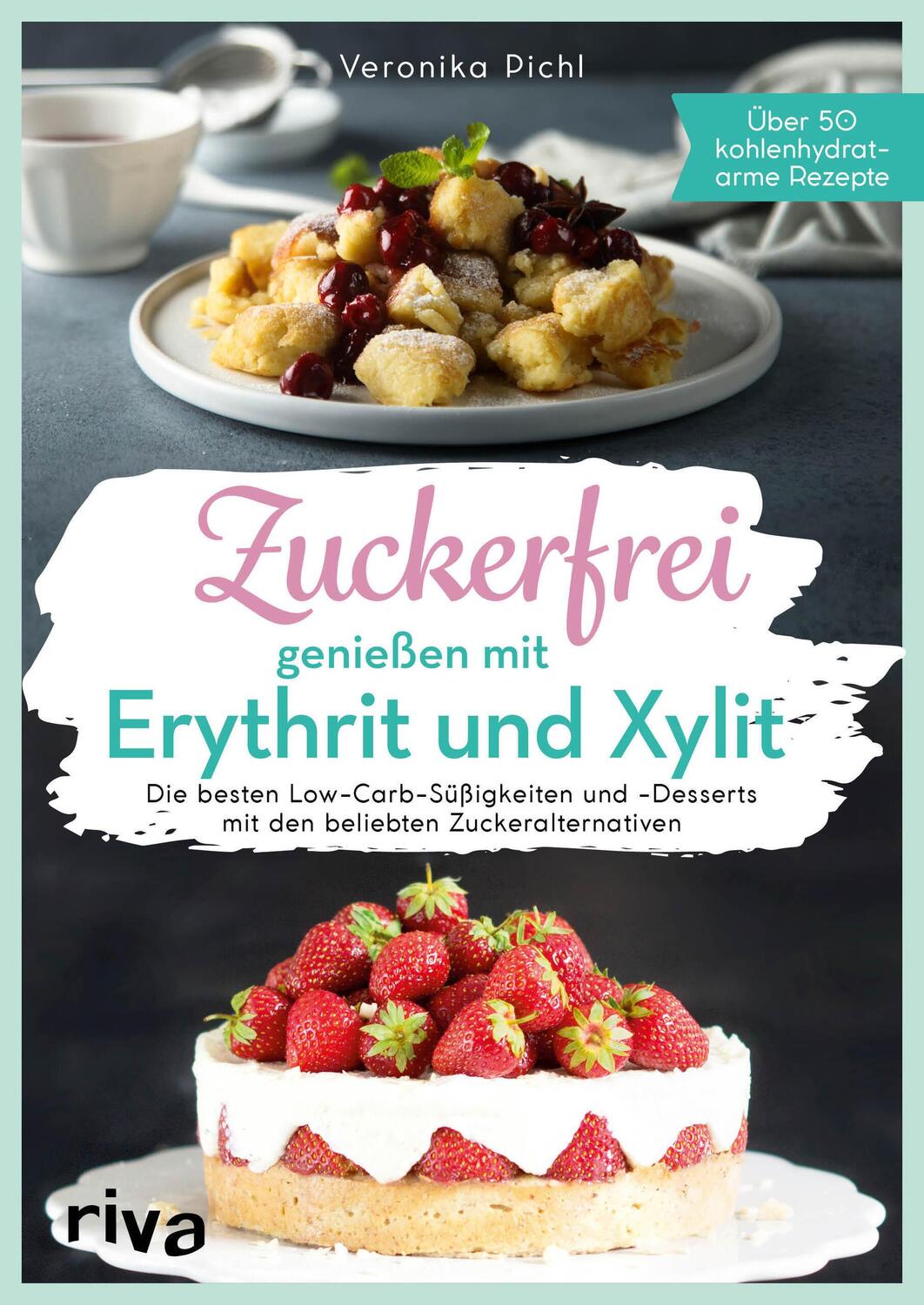 Cover: 9783742304902 | Zuckerfrei genießen mit Erythrit und Xylit | Veronika Pichl | Buch