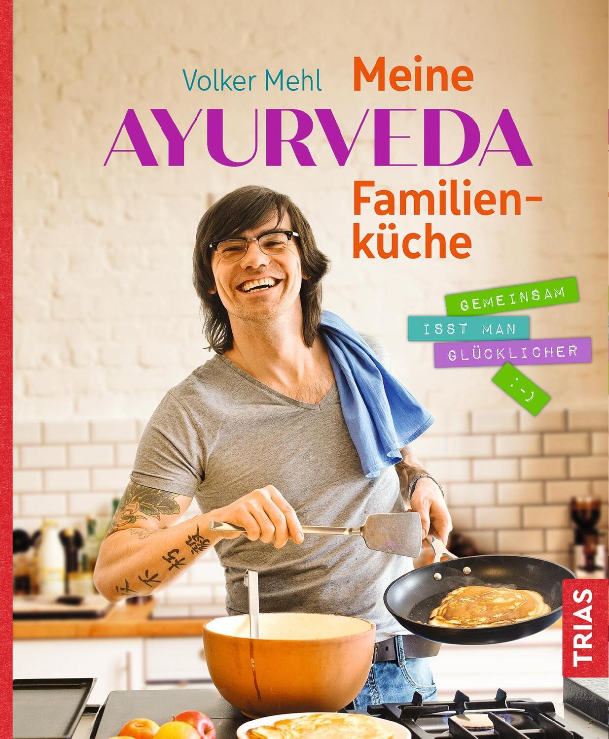 Cover: 9783432110912 | Meine Ayurveda-Familienküche | Gemeinsam isst man glücklicher | Mehl