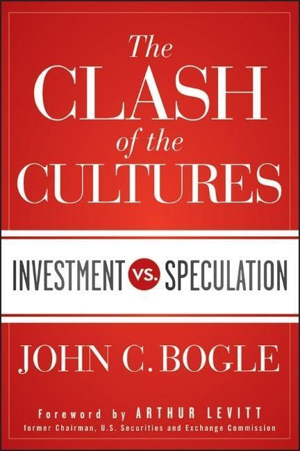 Cover: 9781118122778 | The Clash of the Cultures | Investment vs. Speculation | John C. Bogle