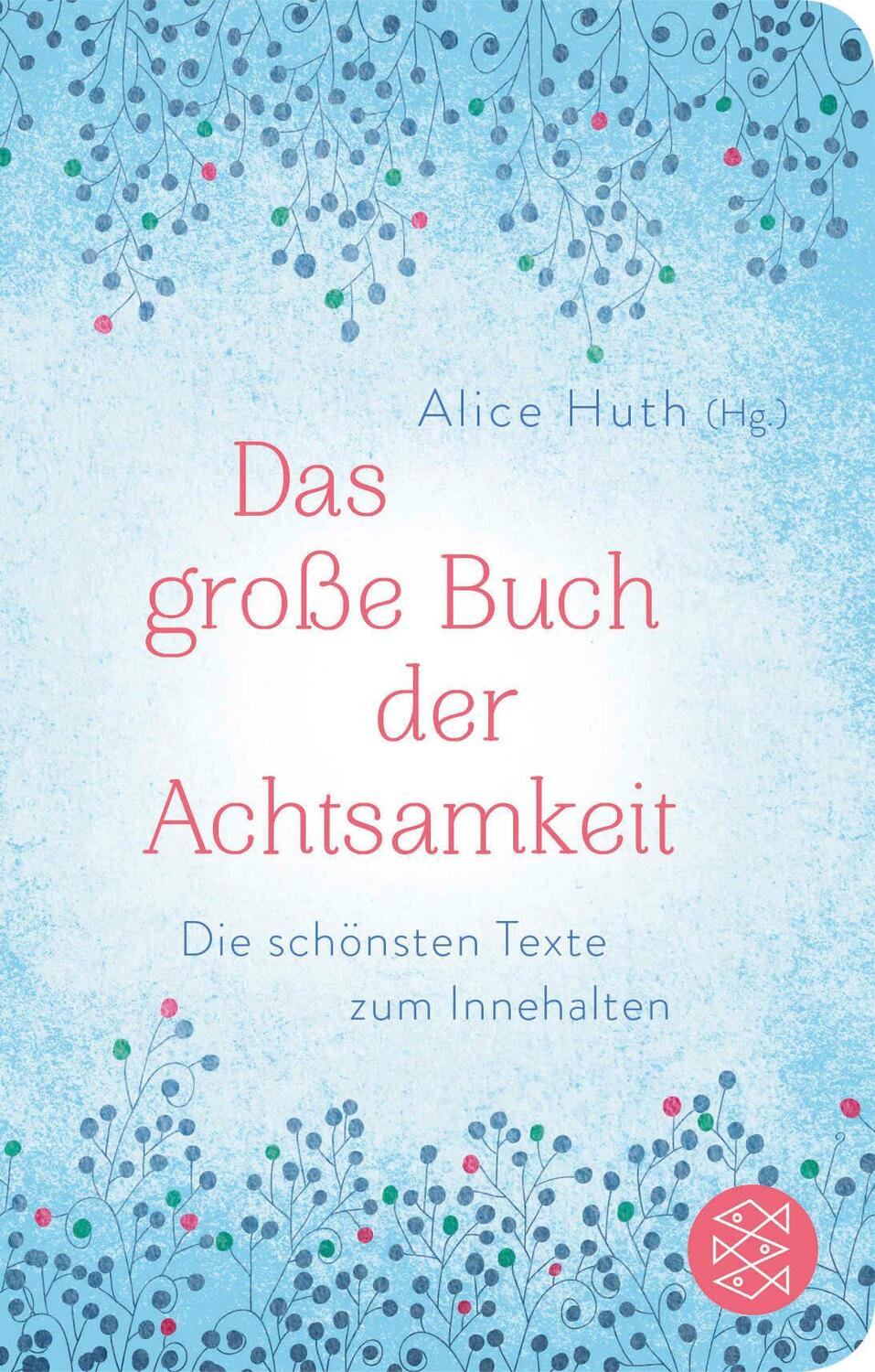 Cover: 9783596522842 | Das große Buch der Achtsamkeit - Die schönsten Texte zum Innehalten