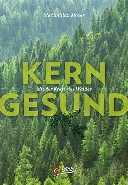 Cover: 9783710402449 | Kerngesund mit der Kraft des Waldes | Maximilian Moser | Buch | 2021