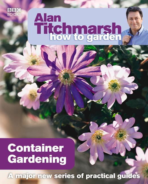 Cover: 9781846073991 | Alan Titchmarsh How to Garden: Container Gardening | Alan Titchmarsh