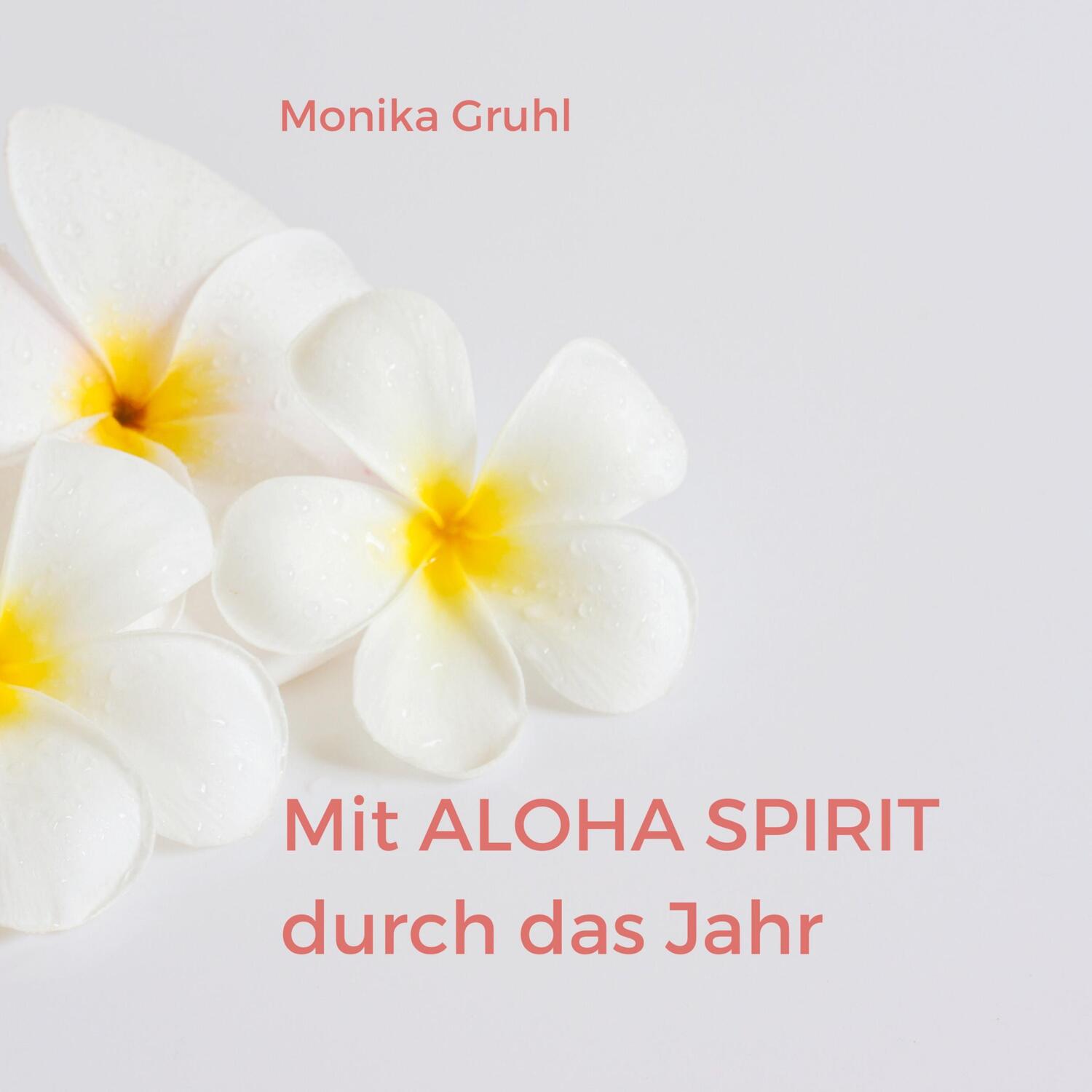 Cover: 9783757890094 | Mit Aloha Spirit durch das Jahr | Monika Gruhl | Taschenbuch | 132 S.