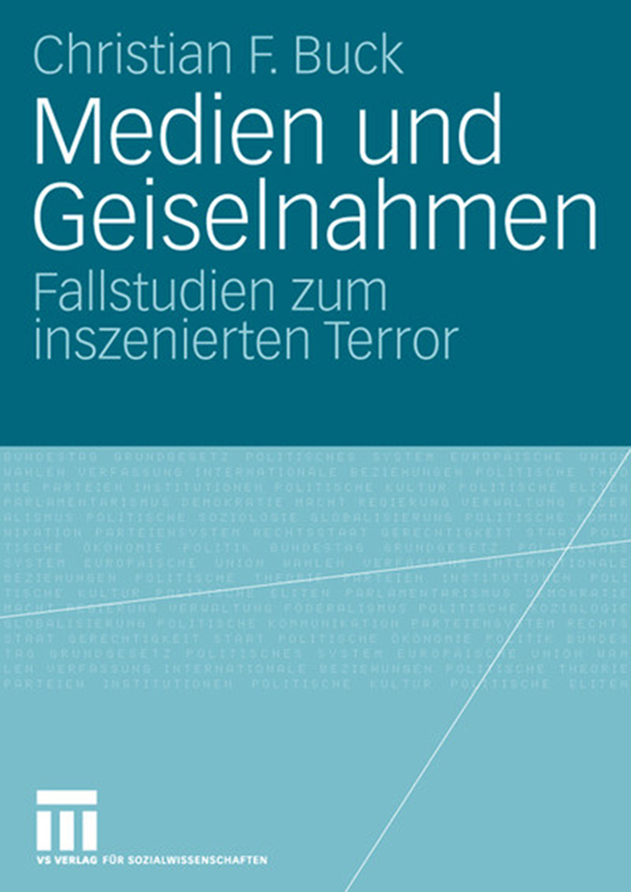 Cover: 9783531155142 | Medien und Geiselnahmen | Fallstudien zum inszenierten Terror. Diss.