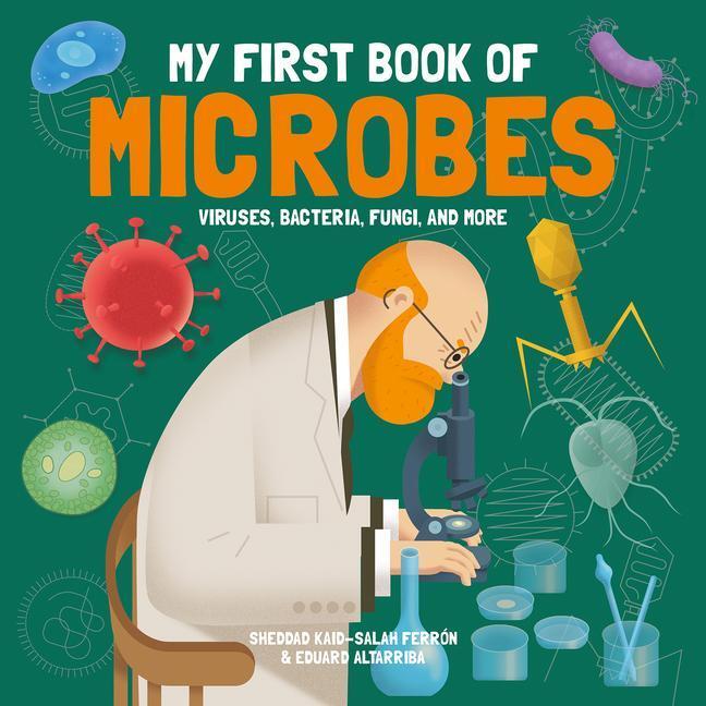 Cover: 9781787081161 | My First Book of Microbes: Viruses, Bacteria, Fungi, and More | Ferrón