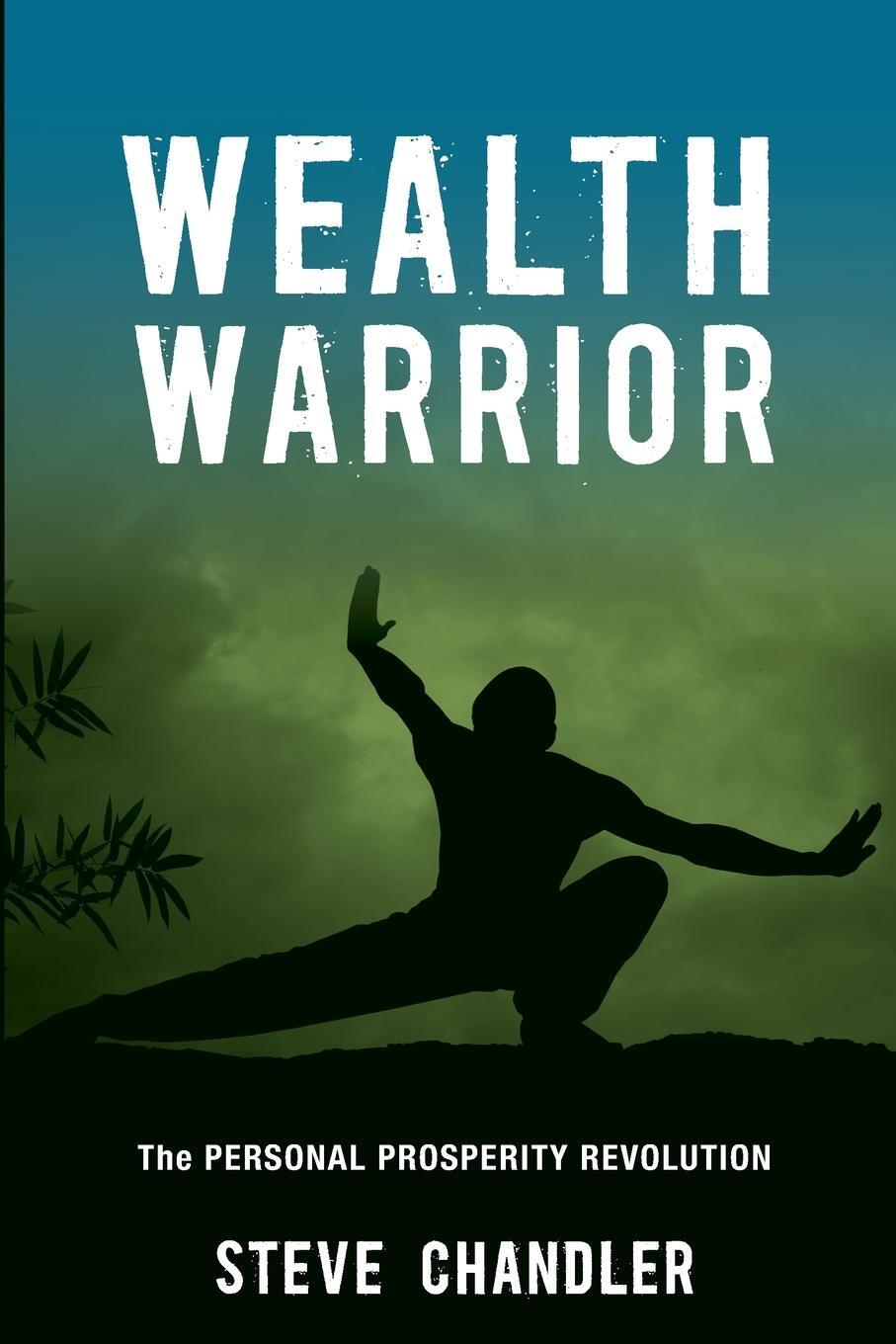 Cover: 9781600250408 | Wealth Warrior | The Personal Prosperity Revolution | Steve Chandler