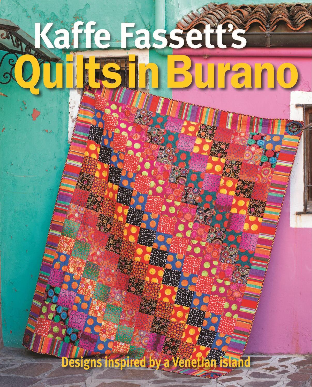 Cover: 9781641551199 | Kaffe Fassett's Quilts in Burano - Designs inspire d by a Venetian...
