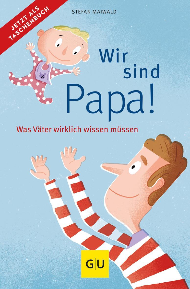Cover: 9783833883484 | Wir sind Papa! | Was Väter wirklich wissen müssen | Stefan Maiwald