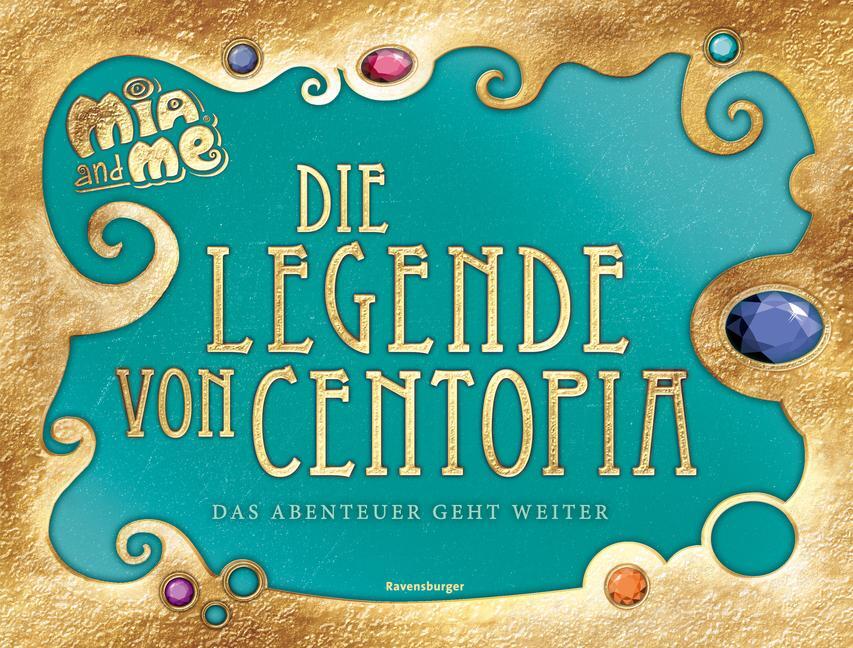 Cover: 9783473496518 | Mia and me: Die Legende von Centopia | Das Abenteuer geht weiter