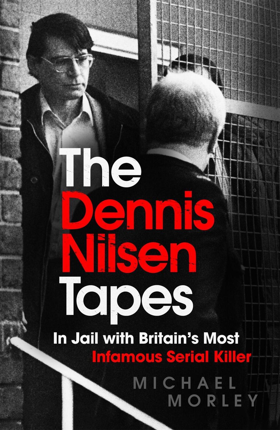 Cover: 9781529370713 | The Dennis Nilsen Tapes | Michael Morley | Taschenbuch | Englisch