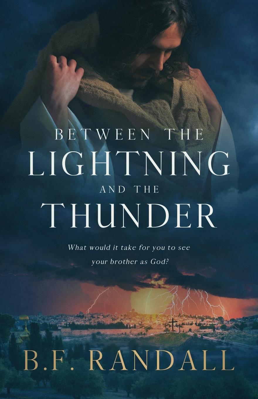 Cover: 9781949856736 | Between the Lightning and the Thunder | B. F. Randall | Taschenbuch