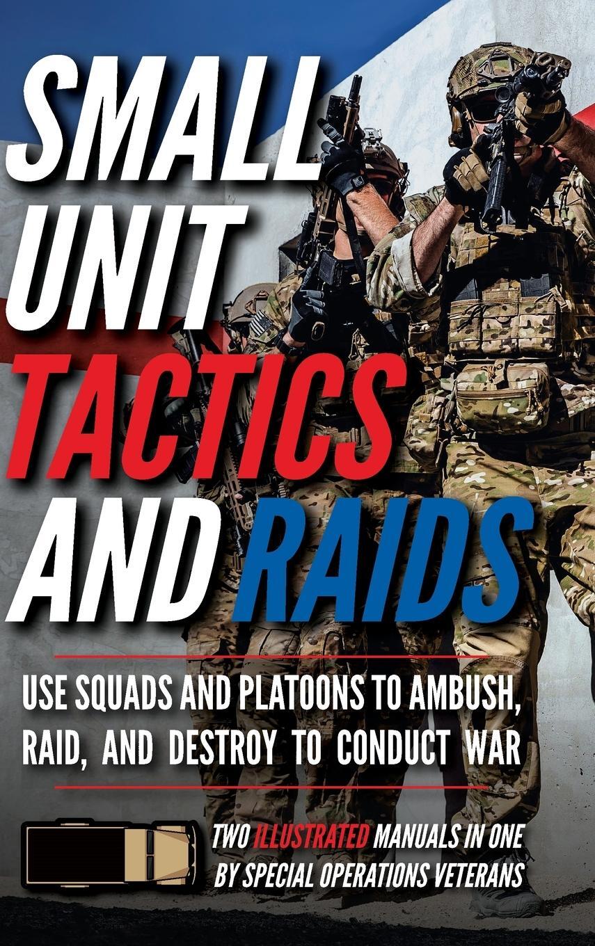 Cover: 9781734888034 | Small Unit Tactics and Raids | Two Illustrated Manuals | Matthew Luke