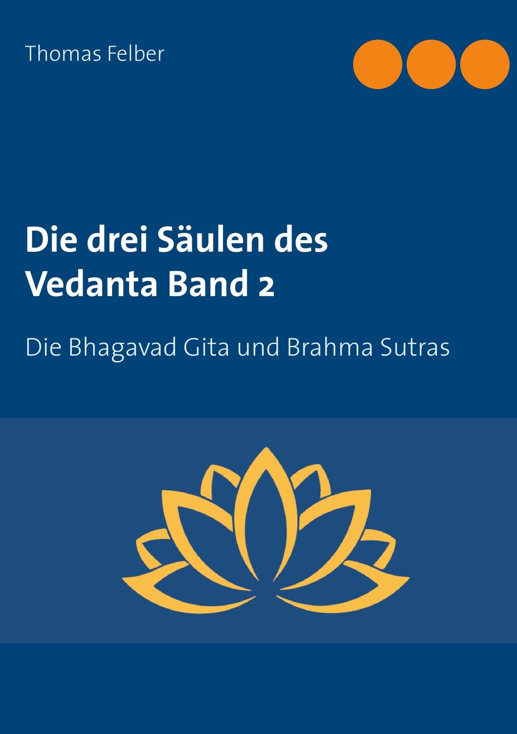 Cover: 9783752848670 | Die drei Säulen des Vedanta Band 2 | Thomas Felber | Taschenbuch