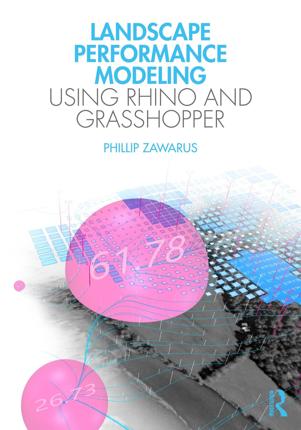 Cover: 9781032076300 | Landscape Performance Modeling Using Rhino and Grasshopper | Zawarus