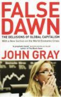 Cover: 9781847081322 | False Dawn | The Delusions Of Global Capitalism | John Gray | Buch