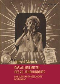 Cover: 9783894455347 | Das Allheilmittel des 20. Jahrhunderts | Alfred Meurer | Taschenbuch