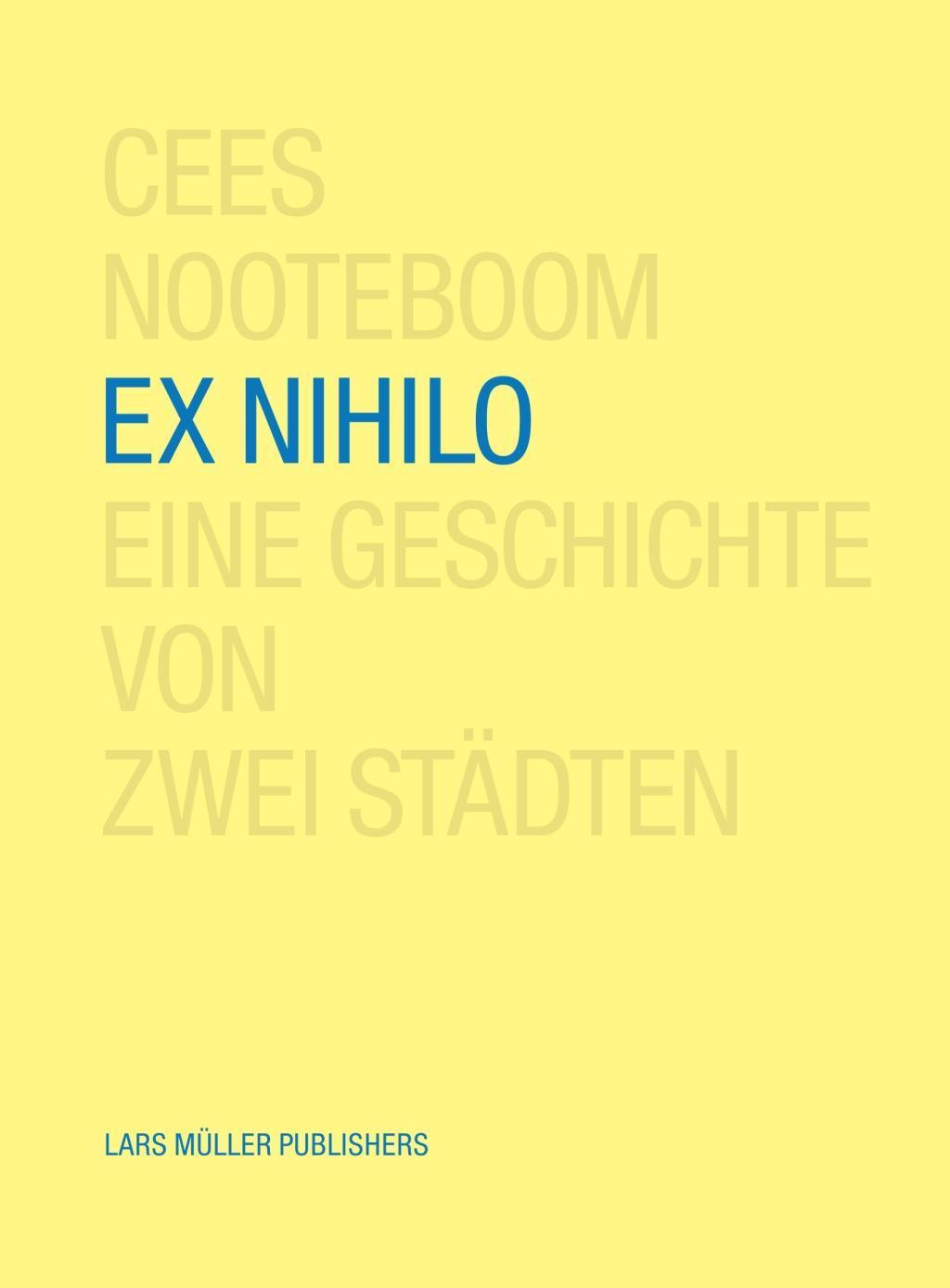 Cover: 9783037783085 | Ex Nihilo | Eine Geschichte von zwei Städten | Cees Nooteboom | Buch