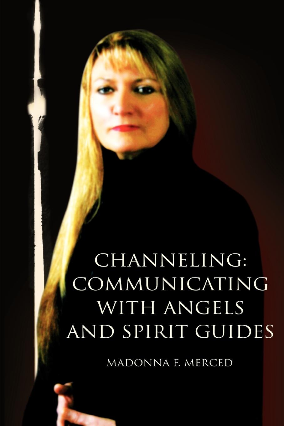 Cover: 9780595387342 | Channeling | Communicating with Angels and Spirit Guides | Merced