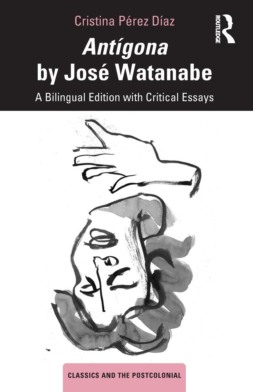 Cover: 9780367713362 | Antígona by José Watanabe | A Bilingual Edition with Critical Essays