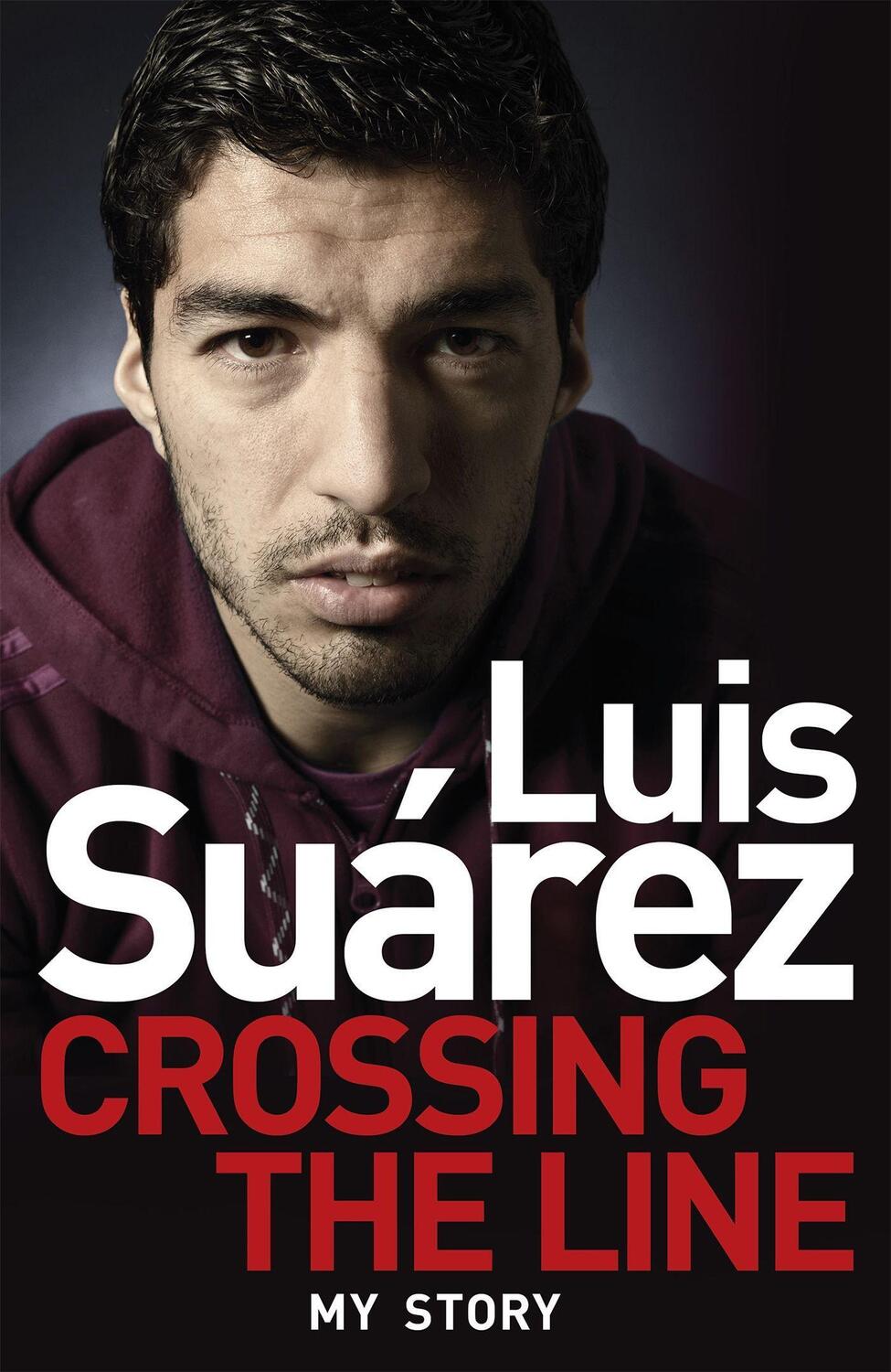 Cover: 9781472224279 | Luis Suarez - My Story: Crossing the Line | Luis Suarez | Taschenbuch