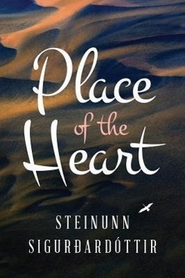 Cover: 9781477818220 | PLACE OF THE HEART | Steinunn Sigurdardottir | Taschenbuch | Englisch