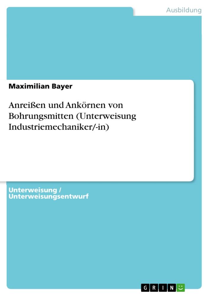 Cover: 9783346825865 | Anreißen und Ankörnen von Bohrungsmitten (Unterweisung...