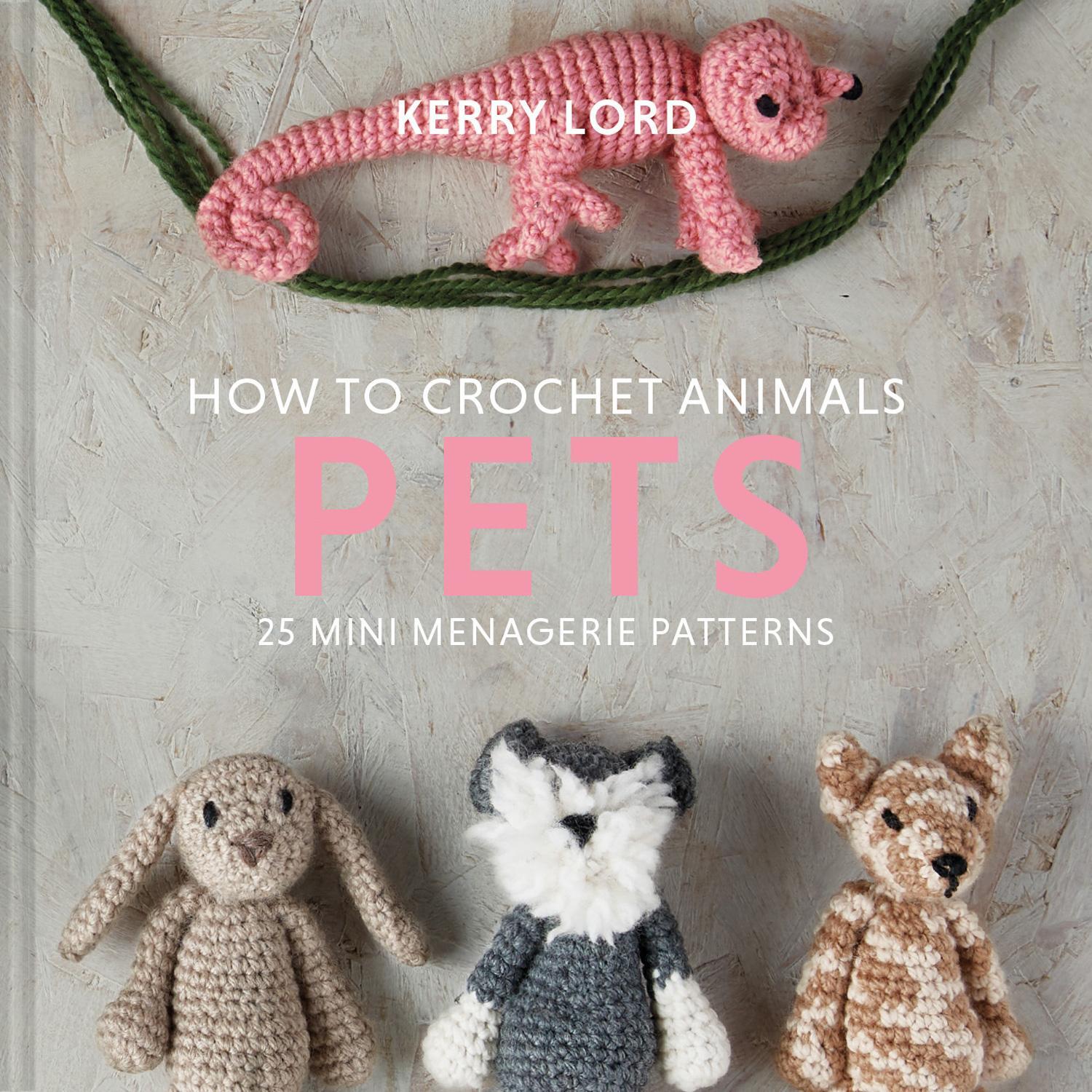 Cover: 9781911641810 | How to Crochet Animals: Pets | 25 Mini Menagerie Patterns | Kerry Lord