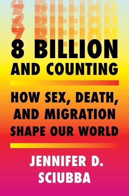 Cover: 9781324002703 | 8 Billion and Counting | How Sex, Death, and Migration Shape Our World
