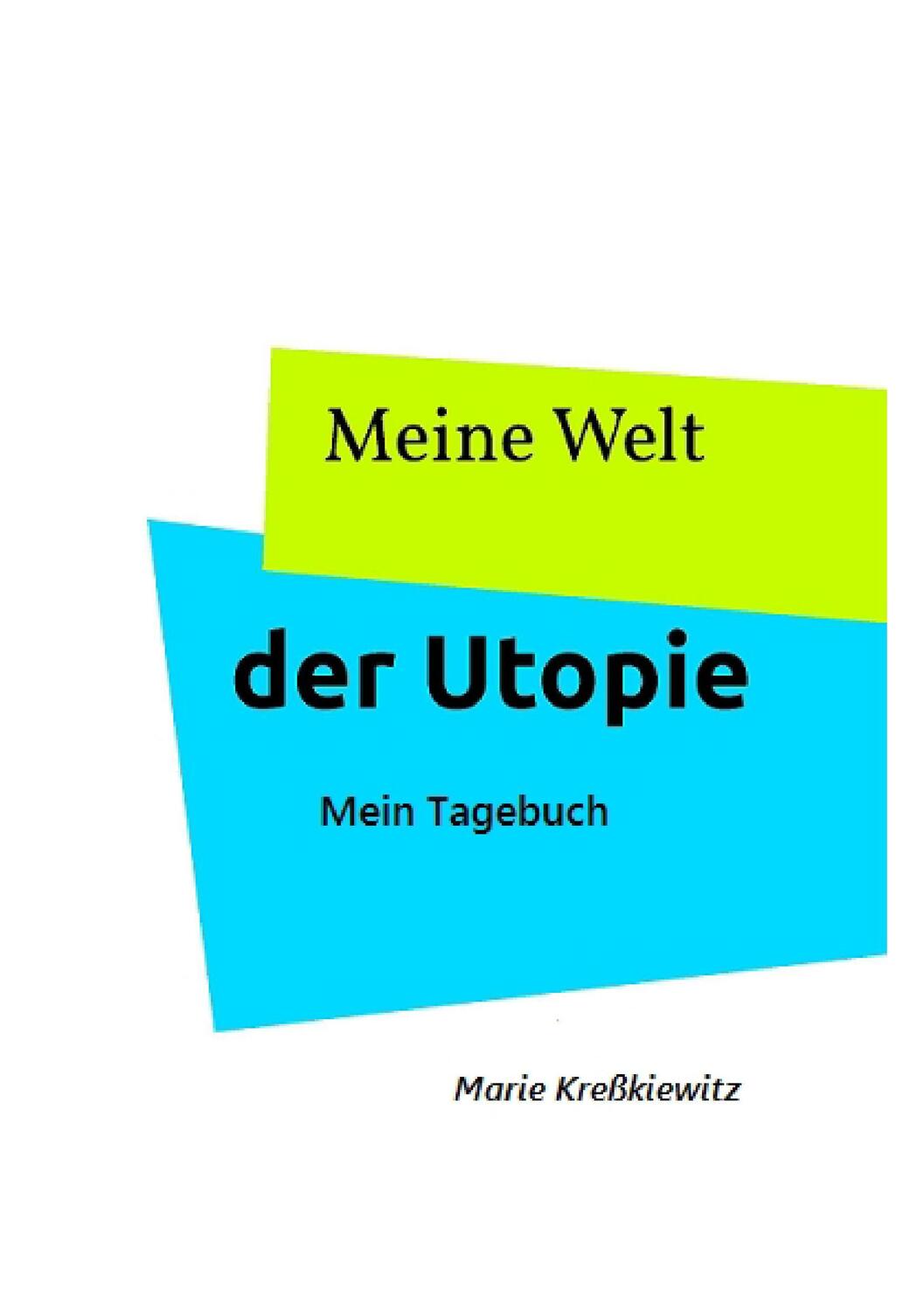 Cover: 9783740725105 | Meine Welt der Utopie | Mein Tagebuch | Marie Kreßkiewitz | Buch