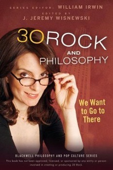 Cover: 9780470575581 | 30 Rock and Philosophy | We Want to Go to There | William Irwin | Buch