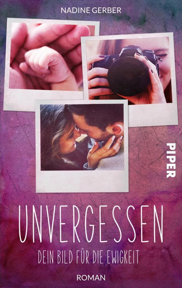 Cover: 9783492503143 | Unvergessen - Dein Bild für die Ewigkeit | Roman | Nadine Gerber