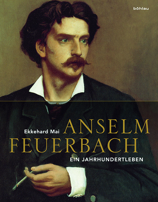 Cover: 9783412505806 | Anselm Feuerbach (1829-1880) | Ein Jahrhundertleben | Ekkehard Mai