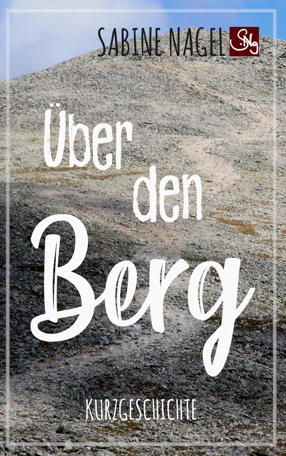 Cover: 9783750419360 | Über den Berg | Kurzgeschichte | Sabine Nagel | Taschenbuch