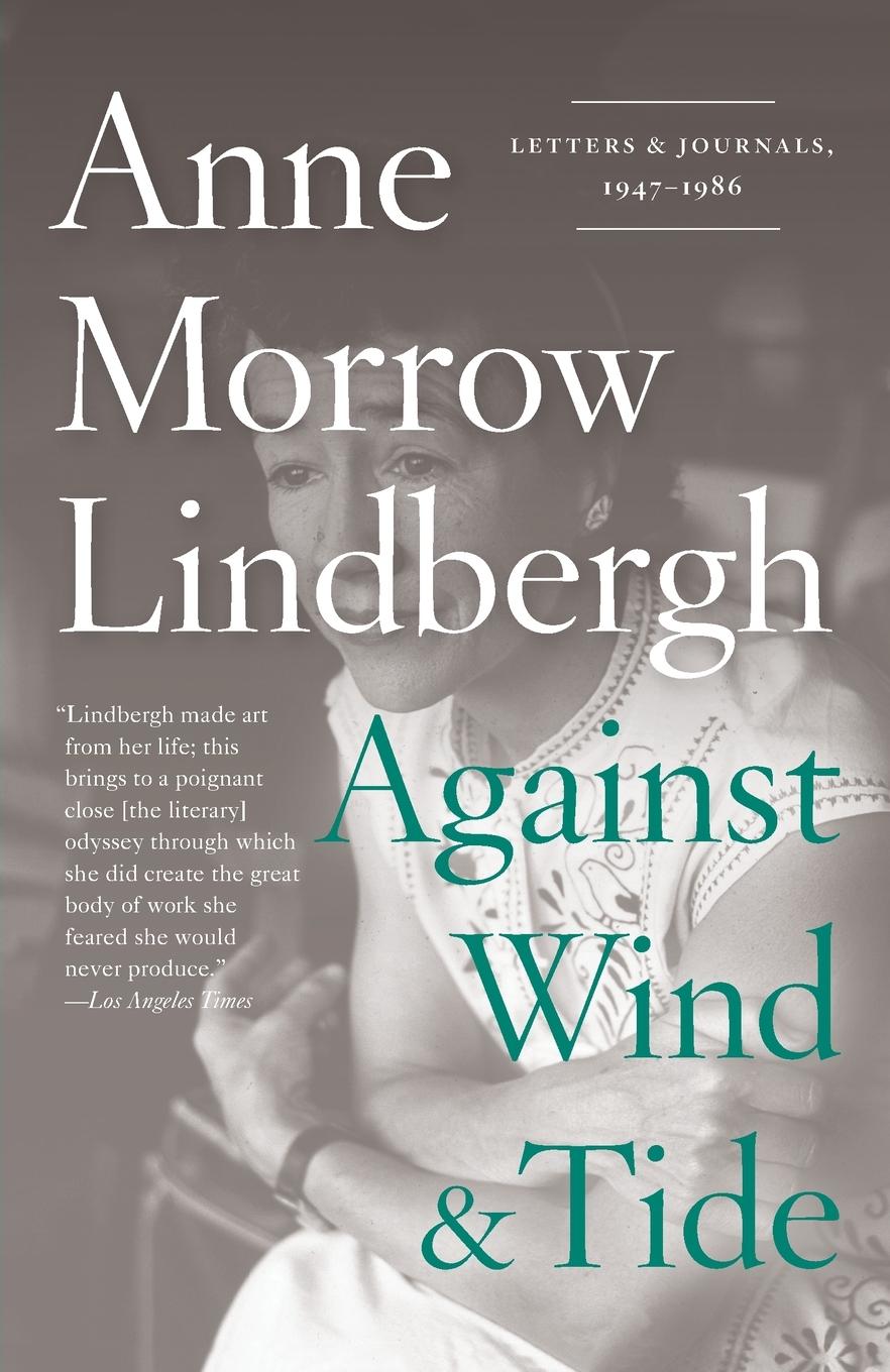 Cover: 9780375714924 | Against Wind and Tide | Letters and Journals, 1947-1986 | Lindbergh