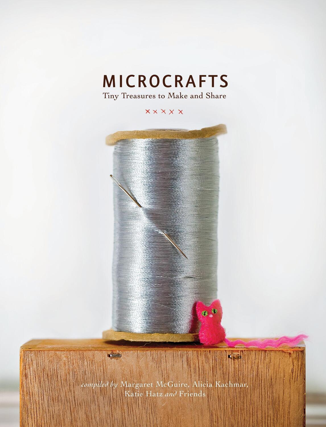 Cover: 9781594745218 | Microcrafts: Tiny Treasures to Make and Share | Mcguire (u. a.) | Buch