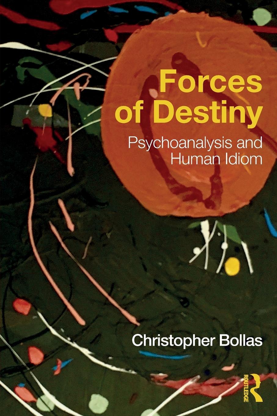 Cover: 9781138692008 | Forces of Destiny | Psychoanalysis and Human Idiom | Bollas | Buch