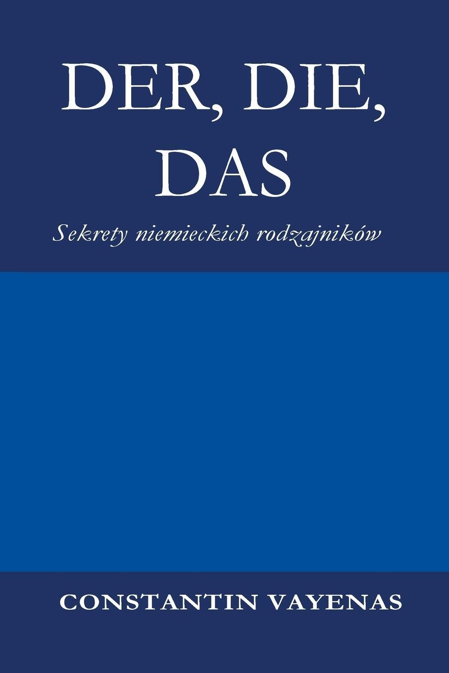 Cover: 9783952481073 | Der, Die, Das | Sekrety niemieckich rodzajników | Constantin Vayenas
