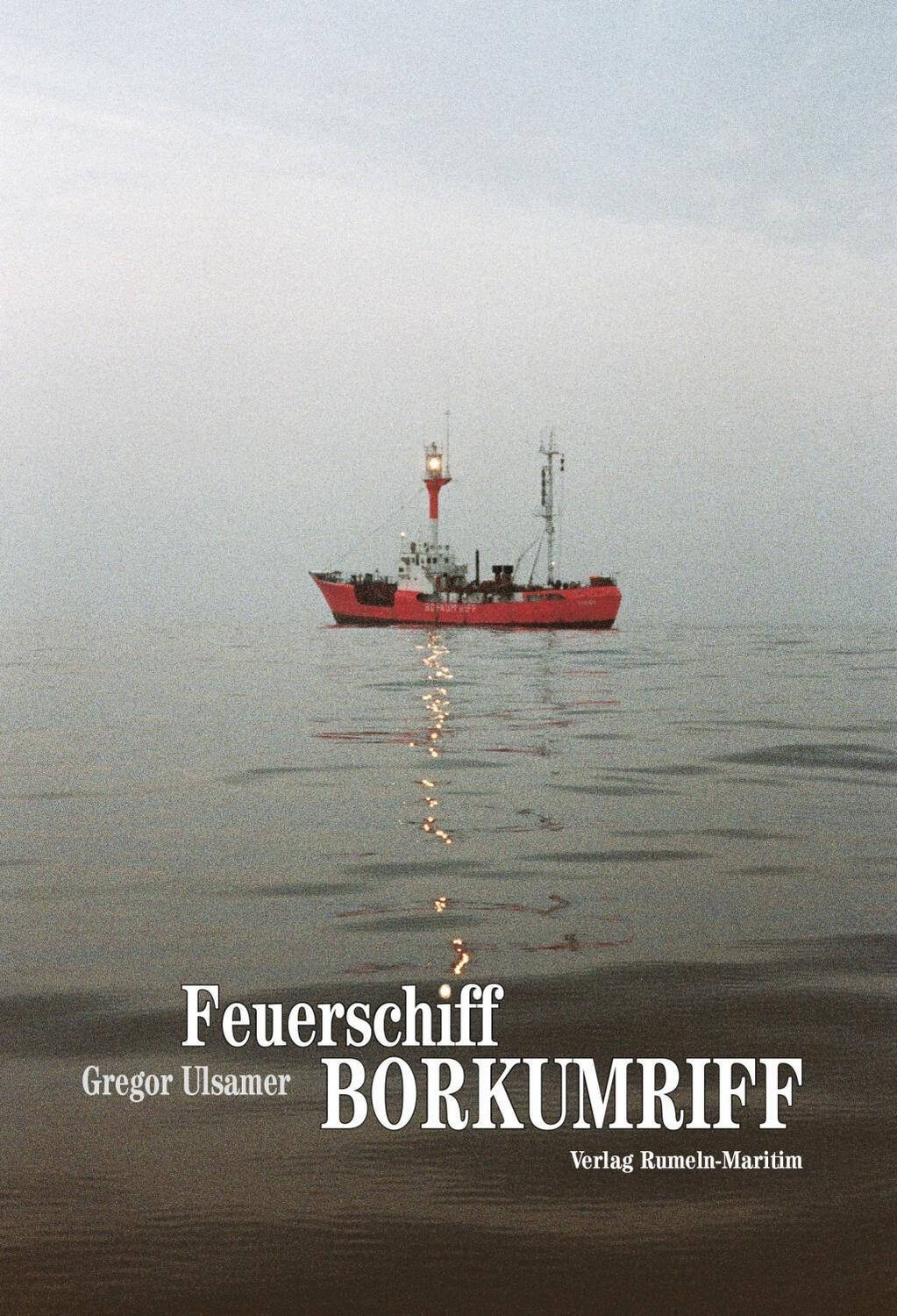 Cover: 9783000568879 | Feuerschiff Borkumriff | Gregor Ulsamer | Buch | Deutsch | 2017