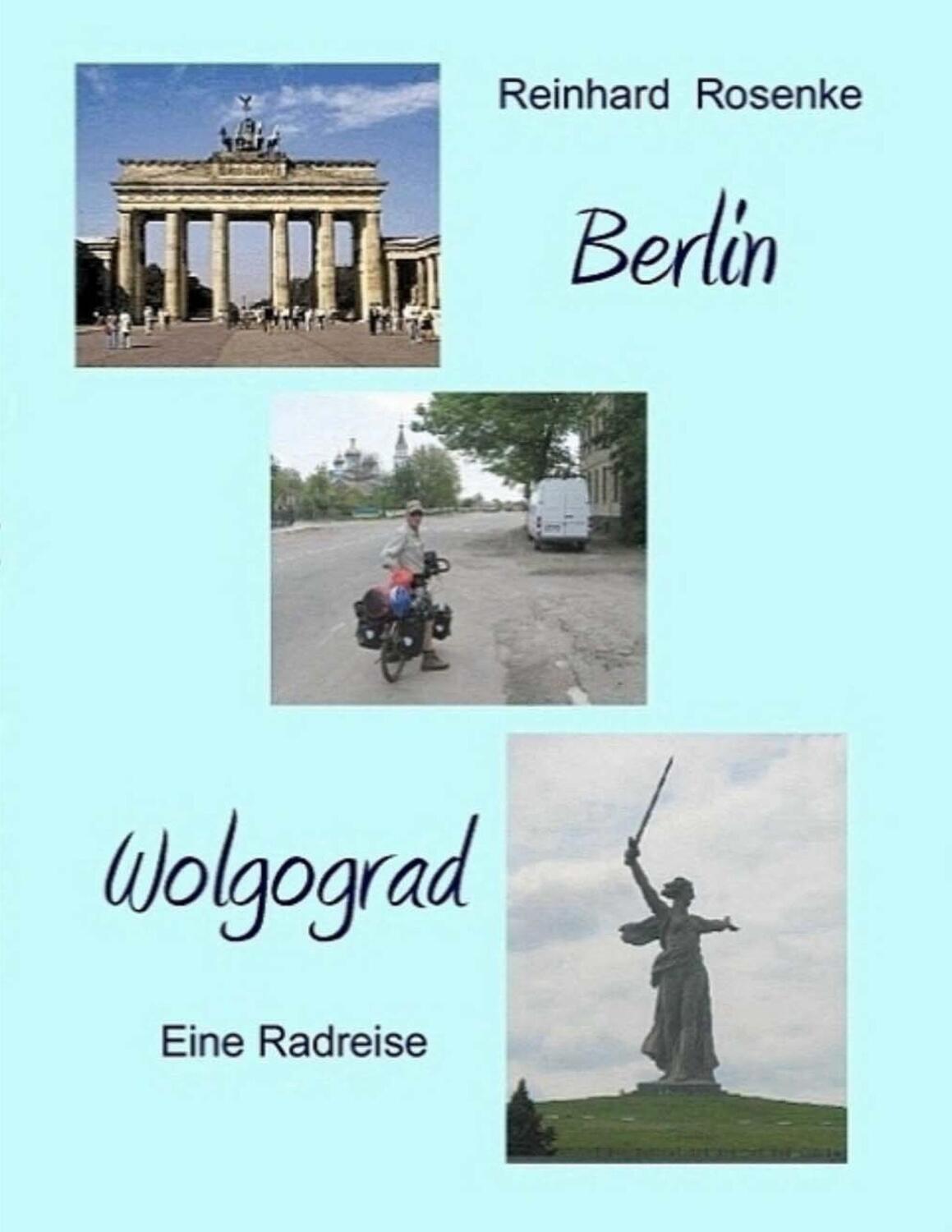 Cover: 9783837020236 | Berlin - Wolgograd | Eine Radreise | Reinhard Rosenke | Taschenbuch