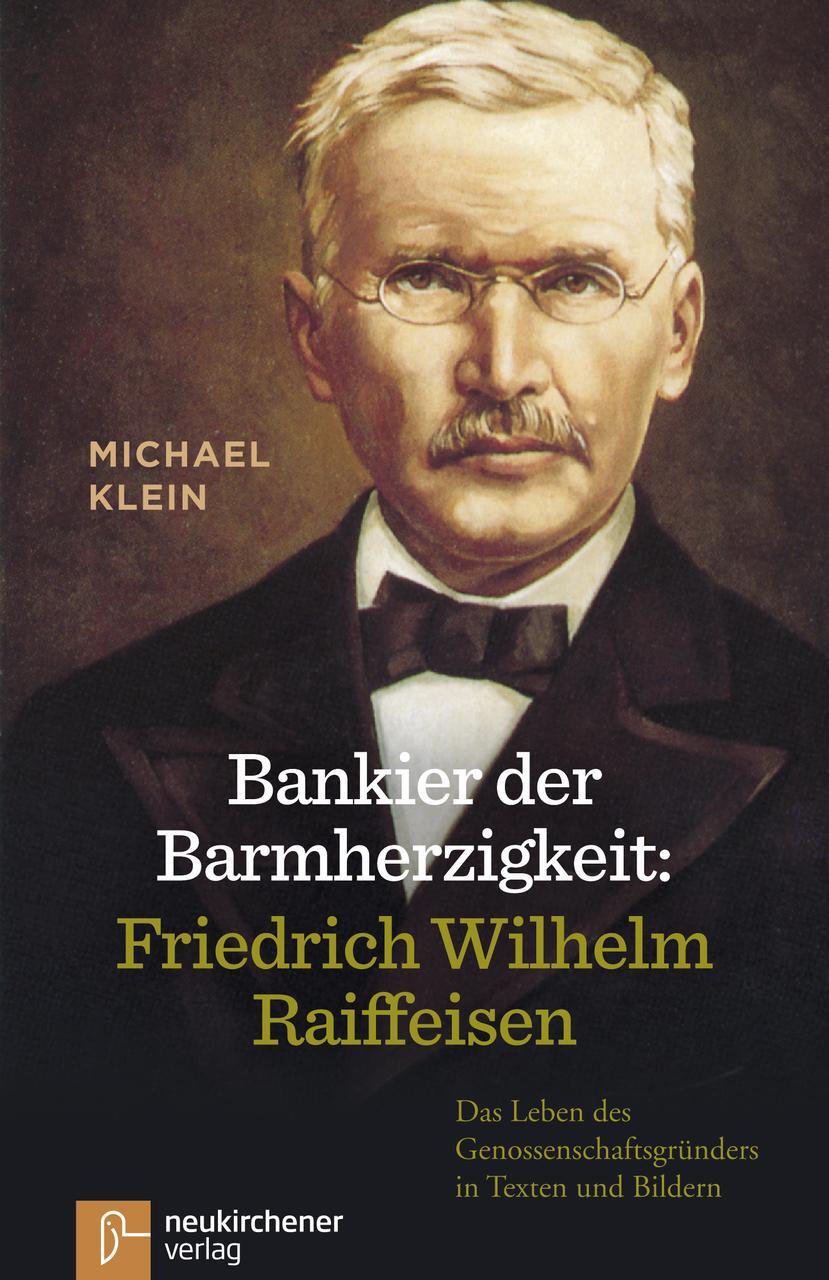 Cover: 9783761559215 | Bankier der Barmherzigkeit: Friedrich Wilhelm Raiffeisen | Klein