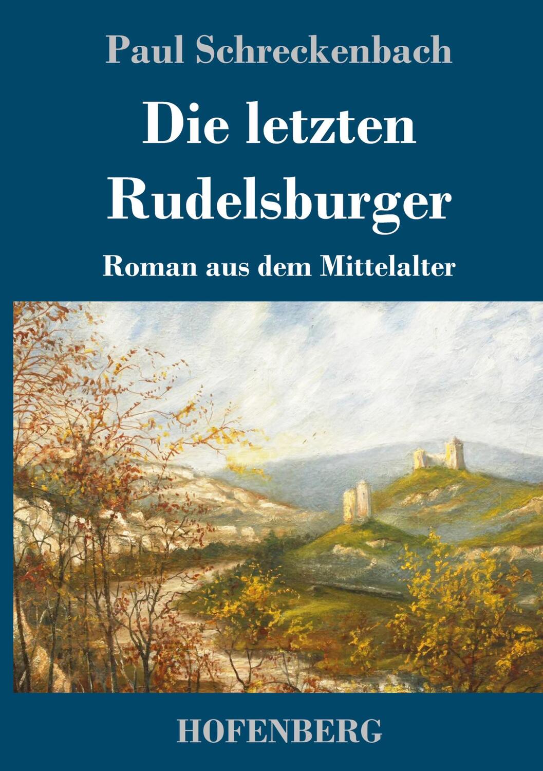 Cover: 9783743730250 | Die letzten Rudelsburger | Roman aus dem Mittelalter | Schreckenbach