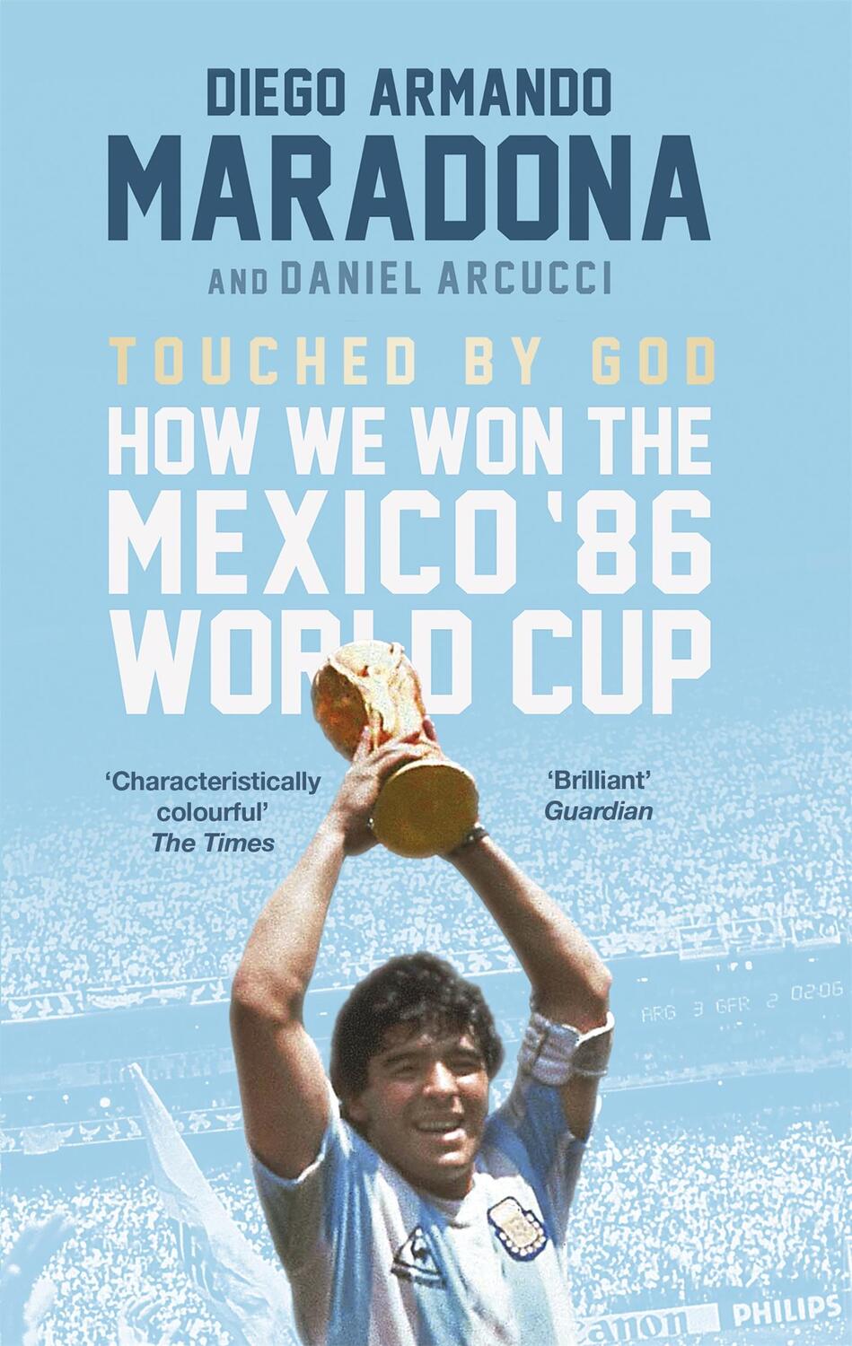 Cover: 9781472125057 | Touched By God | How We Won the Mexico '86 World Cup | Arnucci (u. a.)