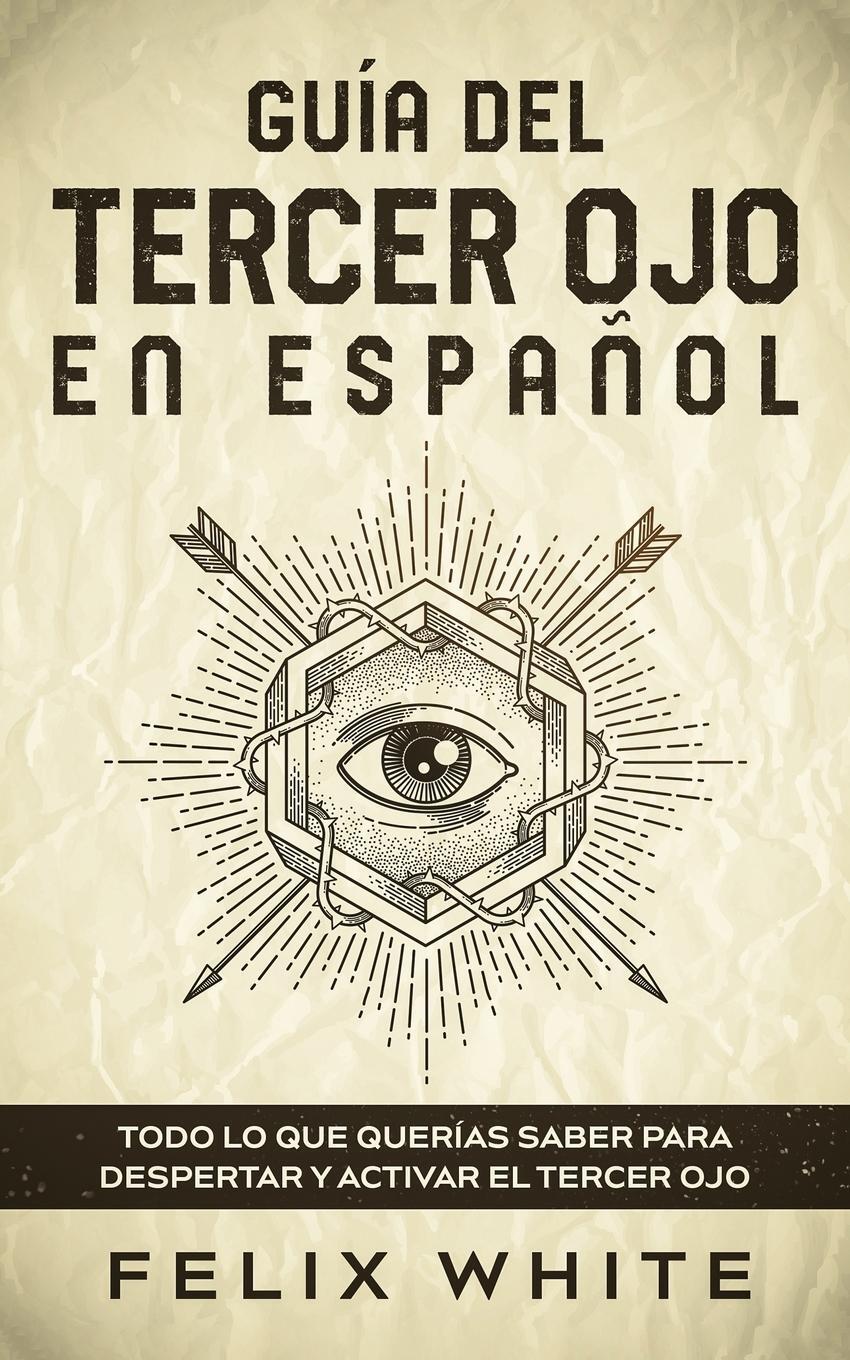 Cover: 9781646944804 | Guía del Tercer Ojo en Español | Felix White | Taschenbuch | Paperback